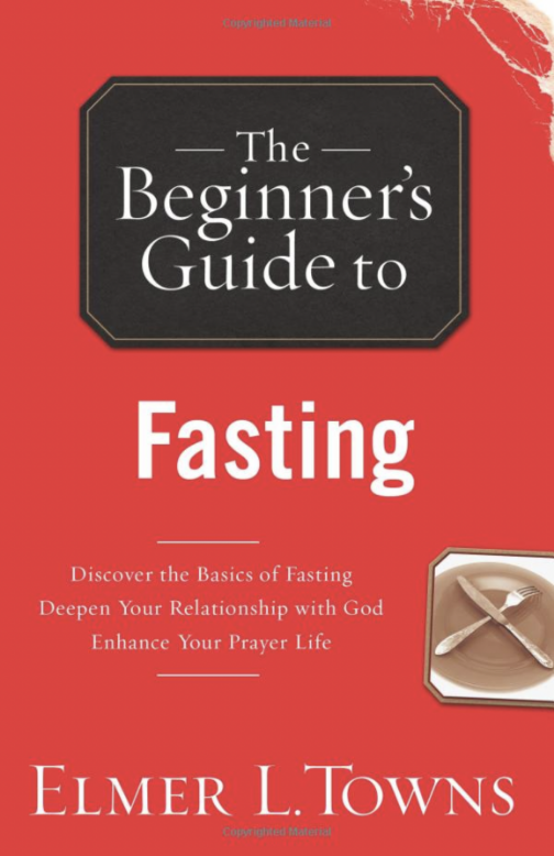 The Beginner’s Guide to Fasting Elmer Towns