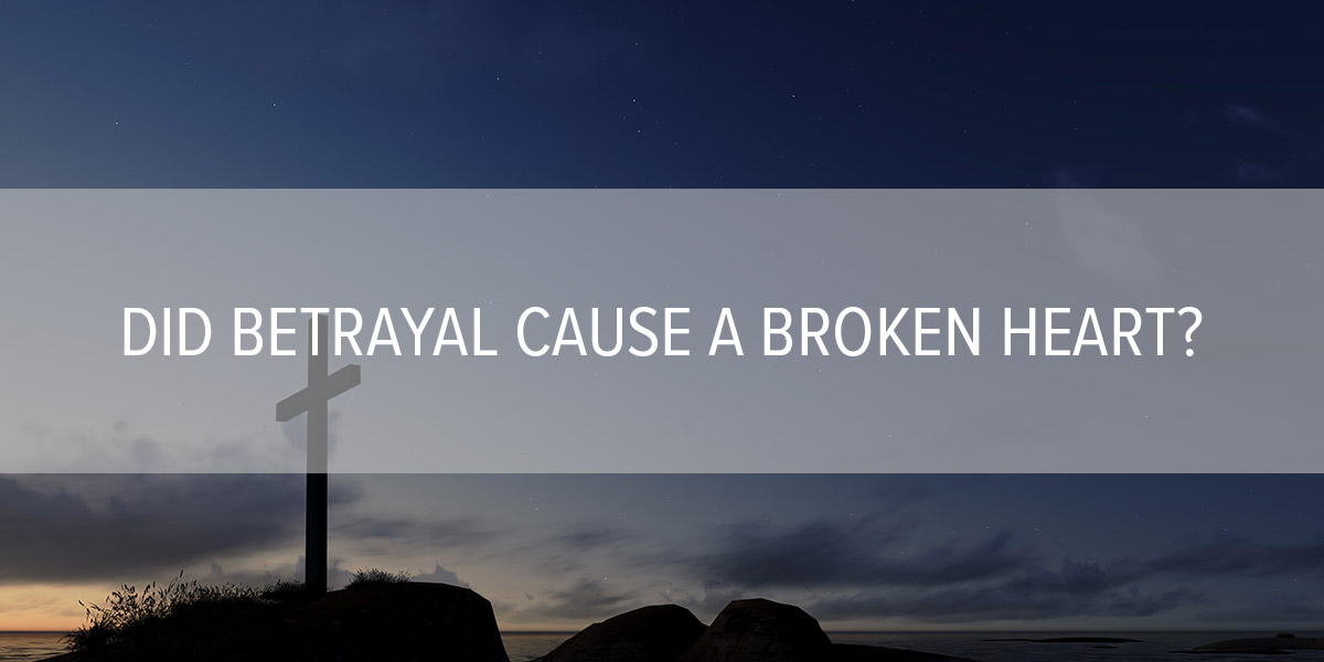 Did Betrayal Cause a Broken Heart?