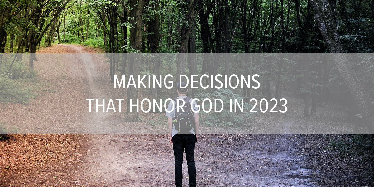 Making Decisions That Honor God in 2023