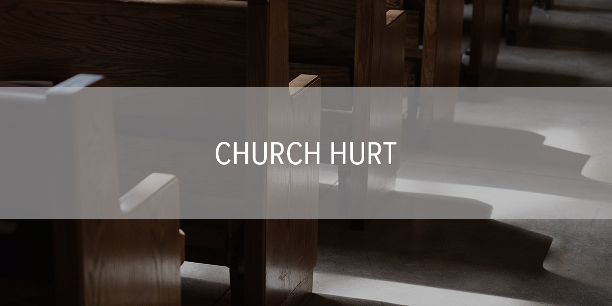 Church Hurt: We need one another.