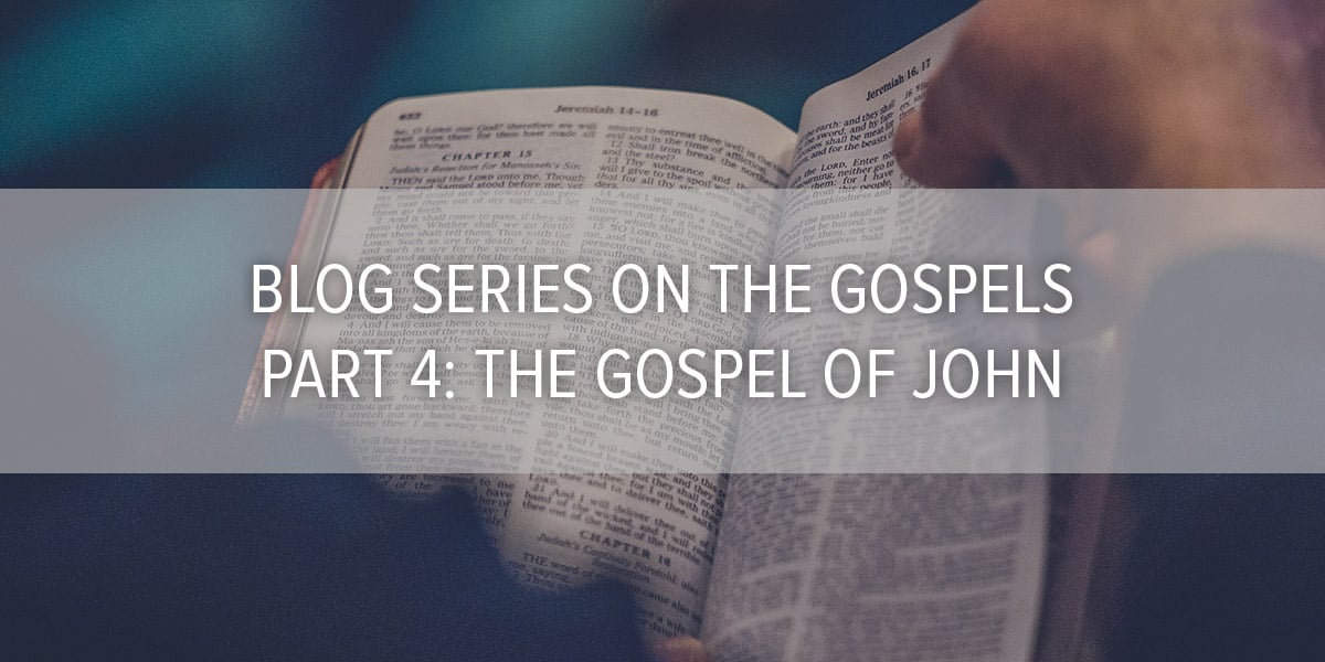 Blog Series on the Gospels Part 4: The Gospel of John.
