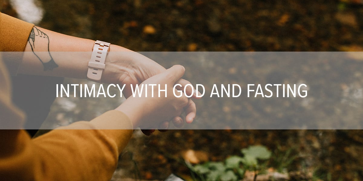 Intimacy with God and Fasting | Kevin Miller