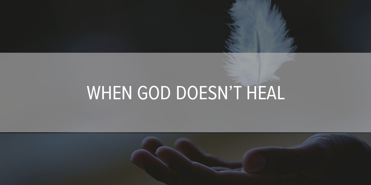 When God Doesn't Heal