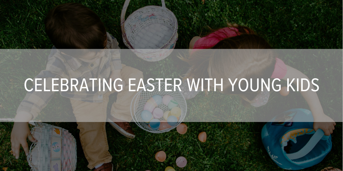 Celebrating Easter with Young Kids