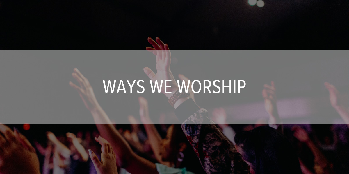 Ways We Worship