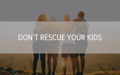 Don’t Rescue Your Kids