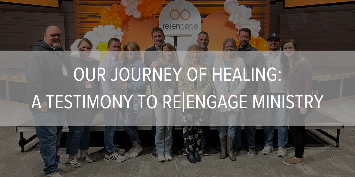 Our Journey of Healing: A Testimony to Re|Engage Ministry