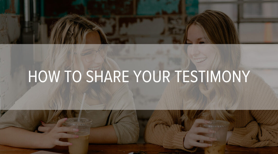 How to Share Your Testimony