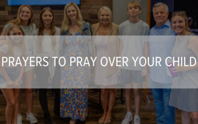 Prayers to Pray Over Your Child