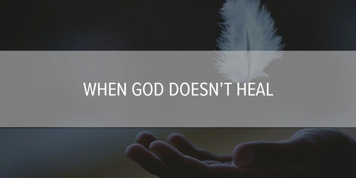 When God Doesn’t Heal