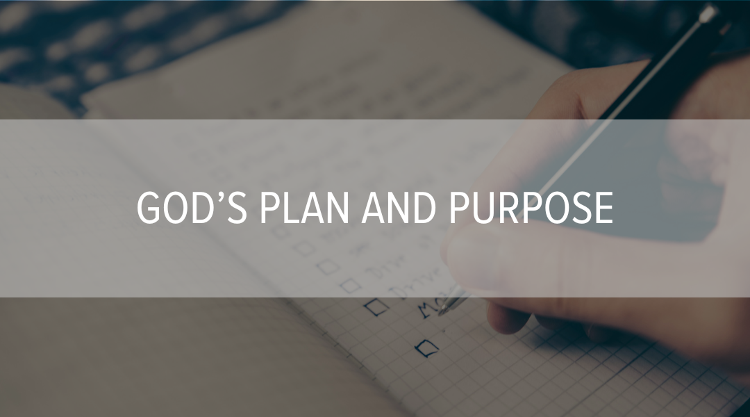 God’s Plan and Purpose
