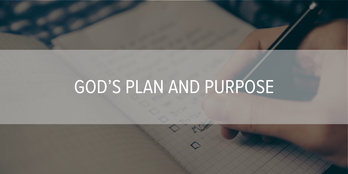 God’s Plan and Purpose