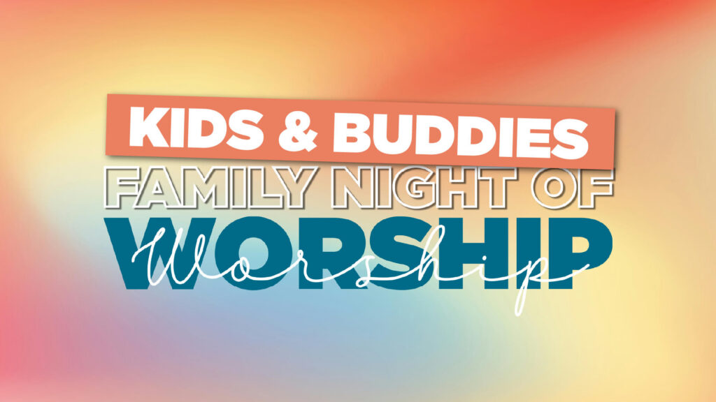 Buddies & Kids Night of Worship